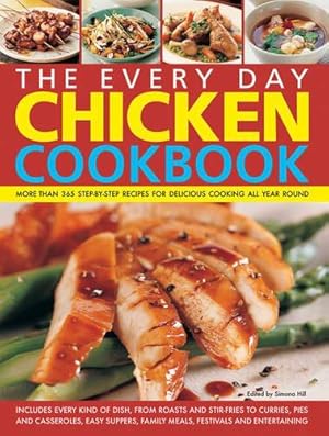 Bild des Verkufers fr The Every Day Chicken Cookbook: More Than 365 Step-by-Step Recipes for Delicious Cooking All Year Round zum Verkauf von WeBuyBooks