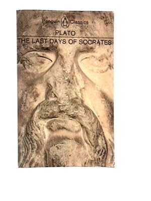 Bild des Verkufers fr Plato The Last Days of Socrates (Euthyphro; The Apology; Crito; Phaedo) Penguin Classics L 37 zum Verkauf von World of Rare Books