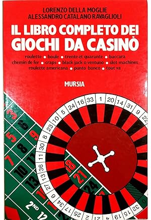 Imagen del vendedor de Il libro completo dei giochi da casin - Roulette - Boule - Trente et quarante - Baccar - Chemin de fer - Craps - Black jack o ventuno - Slot machines - Roulette americana - Punto banco - Tout va a la venta por Libreria Tara