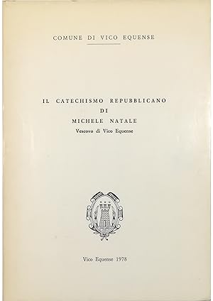 Immagine del venditore per Il catechismo repubblicano di Michele Natale Vescovo di Vico Equense venduto da Libreria Tara