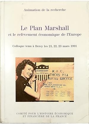 Bild des Verkufers fr Le Plan Marshall et le relvement conomique de l'Europe Colloque tenu  Bercy les 21, 22 et 23 mars 1991 zum Verkauf von Libreria Tara