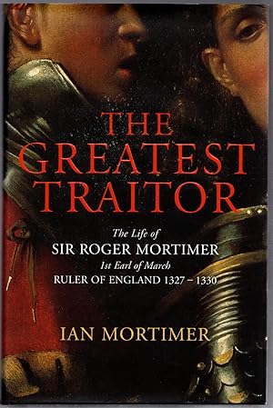 Seller image for The Greatest Traitor: The Life of Sir Roger Mortimer, 1st Earl of March for sale by Michael Moons Bookshop, PBFA