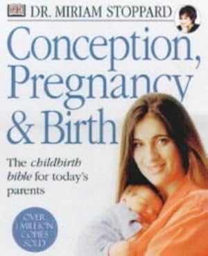 Immagine del venditore per Dr Miriam Stoppard's Conception, Pregnancy and Birth venduto da WeBuyBooks