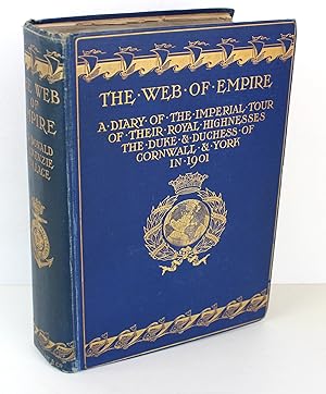 The Web of Empire A Diary of the Imperial Tour of their Royal Highnesses the Duke & Duchess of Co...
