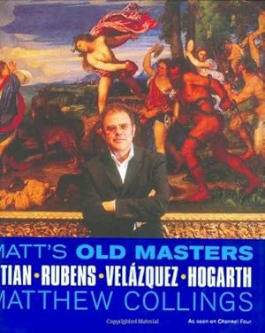 Image du vendeur pour Matt's Old Masters: Titian, Rubens, Velazquez, Hogarth mis en vente par WeBuyBooks