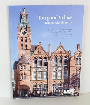 Seller image for Too Good to Lose Historic schools at Risk for sale by Peak Dragon Bookshop 39 Dale Rd Matlock