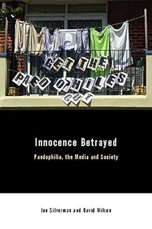 Immagine del venditore per Innocence Betrayed: Paedophilia, the Media and Society venduto da WeBuyBooks