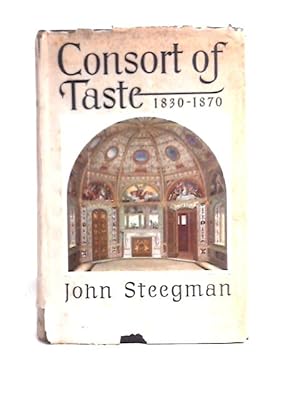 Seller image for Consort Of Taste, 1830-1870 for sale by World of Rare Books