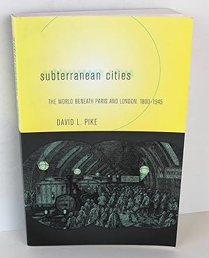 Subterranean Cities: The World beneath Paris and London, 1800–1945