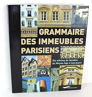 Seller image for Grammaire des immeubles parisiens: Six sicles de faades du Moyen Age  nos jours for sale by Peak Dragon Bookshop 39 Dale Rd Matlock