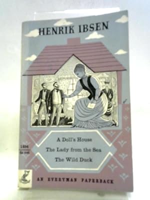 Bild des Verkufers fr A Doll's House. The Lady From The Sea. The Wild Duck. zum Verkauf von World of Rare Books