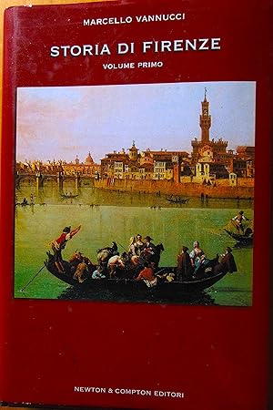 Storia di Firenze. Oltre duemila anni di una città unica al mondo che ha dettato nei secoli un su...