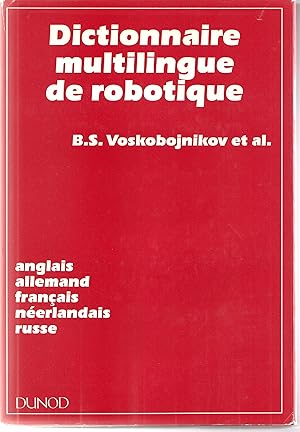 Imagen del vendedor de Dictionnaire multilingue de robotique / Dictionary of Flexible Manufacturing Systems and Robotics. Anglais - allemand - franais - nerlandais - russe. a la venta por Librairie Franoise Causse