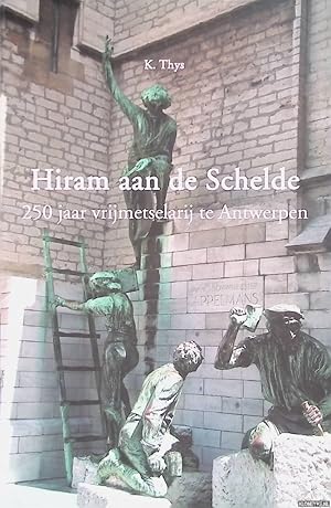 Bild des Verkufers fr Hiram aan de Schelde: 250 jaar vrijmetselarij te Antwerpen zum Verkauf von Klondyke