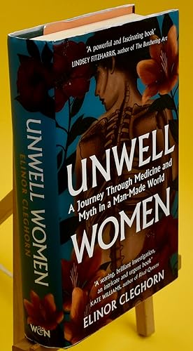 Imagen del vendedor de Unwell Women. A Journey Through Medicine And Myth in a Man-Made World. First Printing a la venta por Libris Books
