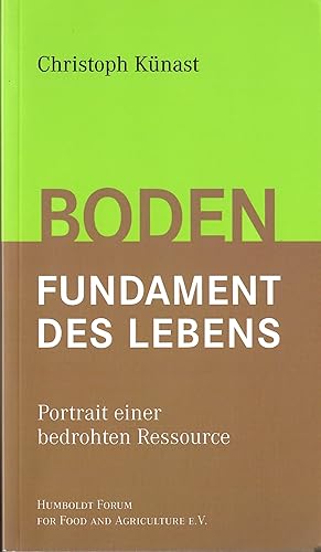 Bild des Verkufers fr Boden - Fundament des Lebens - Portrait einer bedrohten Ressource; Mit zahlreichen Abbildungen - Humboldt Forum For Food And Agriculture e.V. - 1. Auflage 2012 zum Verkauf von Walter Gottfried