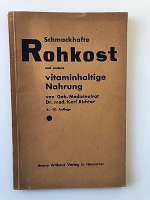 Schmackhafte Rohkost und andere vitaminhaltige Nahrung. 6.-10. Auflage