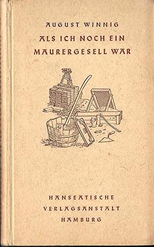 Imagen del vendedor de Als ich noch ein Maurergesell war - Vorkriegserlebnisse eines Deutschen; Erstausgabe 1939 - EA - WG 43 - Hanseaten-Bcherei - Der Inhalt wurde dem Werk "Der weite Weg" von August Winnig entnommen a la venta por Walter Gottfried