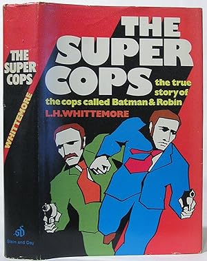 The Super Cops: The True Story of the Cops Called Batman and Robin