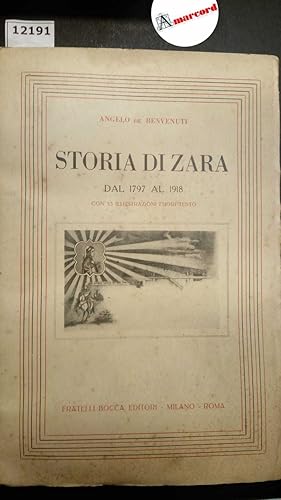 Image du vendeur pour De Benvenuti Angelo, Storia di Zara dal 1797 al 1918, Bocca, 1953 mis en vente par Amarcord libri