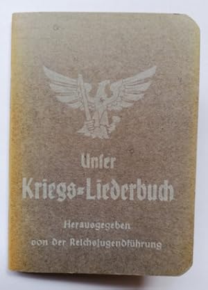 Unser Kriegs-Liederbuch. Hrsg. v. d. Reichsjugendführung.