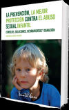 Seller image for La prevencin, la mejor proteccin contra el abuso sexual infantil for sale by AG Library
