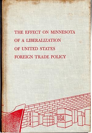Imagen del vendedor de The Effect on Minnesota of a Liberalization of United States Foreign Trade Policy [Signed By Notable] a la venta por Dorley House Books, Inc.