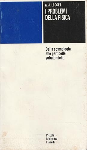 I problemi della fisica : dalla cosmologia alle particelle subatomiche