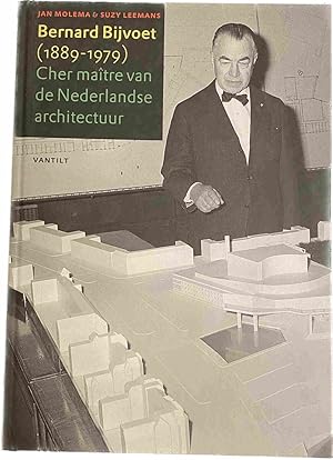 Bild des Verkufers fr Bernard Bijvoet (1889-1979). Cher matre van de Nederlandse architectuur zum Verkauf von Antiquariaat Schot