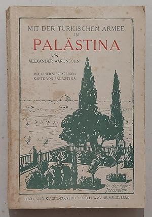 Aaronsohn, Alexander. Mit der Türkischen Armee in Palästina.