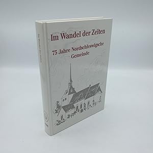 Im Wandel der Zeiten 75 Jahre Nordschleswigsche Gemeinde / [hrsg. von der Nordschleswigschen Geme...