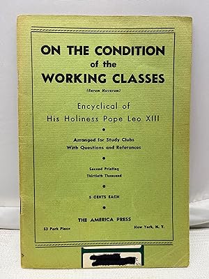 Image du vendeur pour ON THE CONDITION OF THE WORKING CLASSES (Rerum Novarum) Encyclical of His Holiness Pope Leo XIII [Arranged for Study Clubs With Questions and References mis en vente par Prestonshire Books, IOBA
