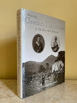 Seller image for With the Gordon Highlanders to the Boer War and Beyond | The Story of Captain Lachlan Gordon-Duff 1880-1914 for sale by Little Stour Books PBFA Member