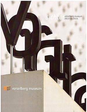Bild des Verkufers fr Sichten: vorarlberg museum 2013 bis 2016. vorarlberg museum: Schriften ; Bd. 23. zum Verkauf von Andreas Schller