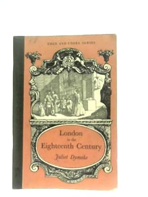 Seller image for London In The Eighteenth Century (Then And There Series) for sale by World of Rare Books