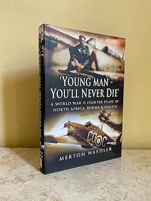 Seller image for Young Man - You'll Never Die'; A World War II Fighter Pilot in North Africa, Burma and Malaya for sale by Little Stour Books PBFA Member