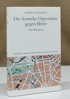 Bild des Verkufers fr Die deutsche Opposition gegen Hitler. Eine Wrdigung. Mit einer Einfhrung von Friedrich Freiherr Hiller von Gaertringen. zum Verkauf von Dieter Eckert