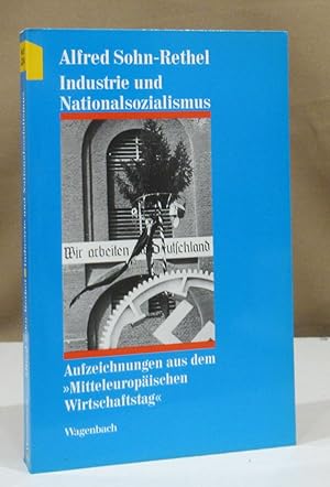 Bild des Verkufers fr Industrie und Nationalsozialismus. Aufzeichnungen aus dem "Mitteleuropischen Wirtschaftstag". Mit einer Einleitung von Carl Freytag. zum Verkauf von Dieter Eckert