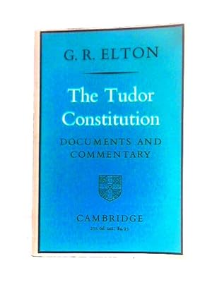 Imagen del vendedor de The Tudor Constitution Documents And Commentary a la venta por World of Rare Books