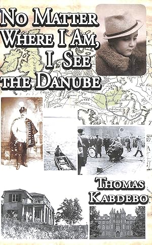 Seller image for No Matter Where I am, I See the Danube: Autobiography for sale by M Godding Books Ltd
