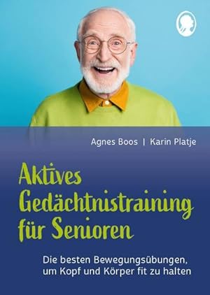 Image du vendeur pour Aktives Gedchtnistraining fr Senioren mit Bewegungen. So halten Sie Kopf und Krper fit : Die besten bungen fr aktives Bewegungs- und Gedchtnistraining. Das aktive Gedchtnistraining-Programm fr Senioren mis en vente par AHA-BUCH GmbH