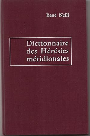 Dictionnaire des hérésies méridionales et des mouvements hétérodoxes ou indépendants apparus dans...