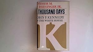 Seller image for A THOUSAND DAYS: JOHN F. KENNEDY IN THE WHITE HOUSE. for sale by Goldstone Rare Books