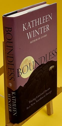 Imagen del vendedor de Boundless. Tracing Land and Dream in a New Northwest Passage. First UK Printing a la venta por Libris Books