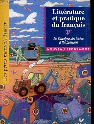 Imagen del vendedor de Littrature et pratique de franais 3e de l'analyse des textes  l'expression + le livre du professeur - nouveau programme - Collection les petits manuels hatier. a la venta por Le-Livre