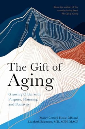 Bild des Verkufers fr The Gift of Aging : Growing Older with Purpose, Planning and Positivity zum Verkauf von AHA-BUCH GmbH