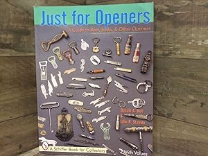 Image du vendeur pour Just for Openers: A Guide to Beer, Soda & Other Openers (A Schiffer Book for Collectors) mis en vente par Archives Books inc.