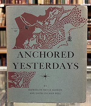Bild des Verkufers fr Anchored Yesterdays: The Log Book of Savannah's Voyage Across a Georgia Century, in Ten Watches zum Verkauf von Moe's Books