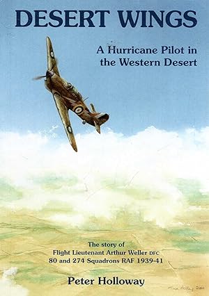 Seller image for Desert Wings: A Hurricane Pilot in the Western Desert - the story of Flight Lieutenant Arthur Weller, DFC for sale by Pendleburys - the bookshop in the hills