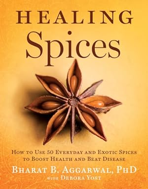Seller image for Healing Spices : How to Use 50 Everyday and Exotic Spices to Boost Health and Beat Disease for sale by GreatBookPrices